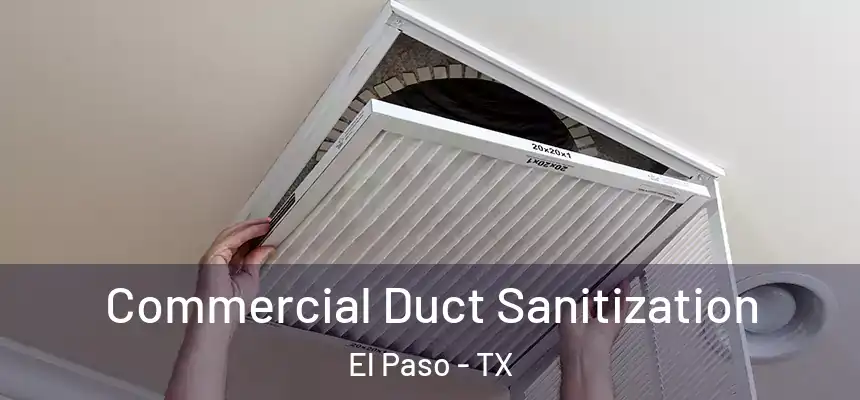 Commercial Duct Sanitization El Paso - TX
