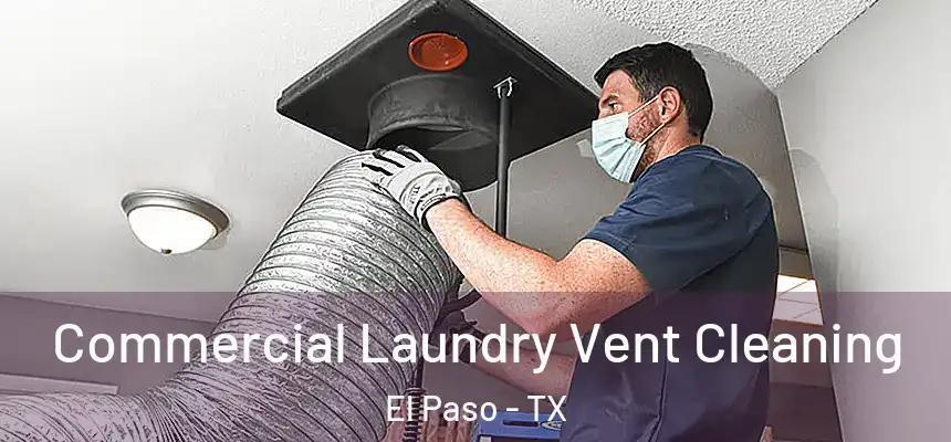 Commercial Laundry Vent Cleaning El Paso - TX