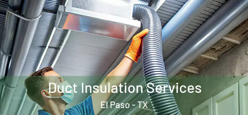 Duct Insulation Services El Paso - TX