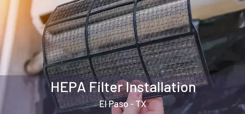 HEPA Filter Installation El Paso - TX