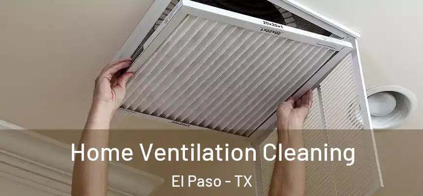 Home Ventilation Cleaning El Paso - TX