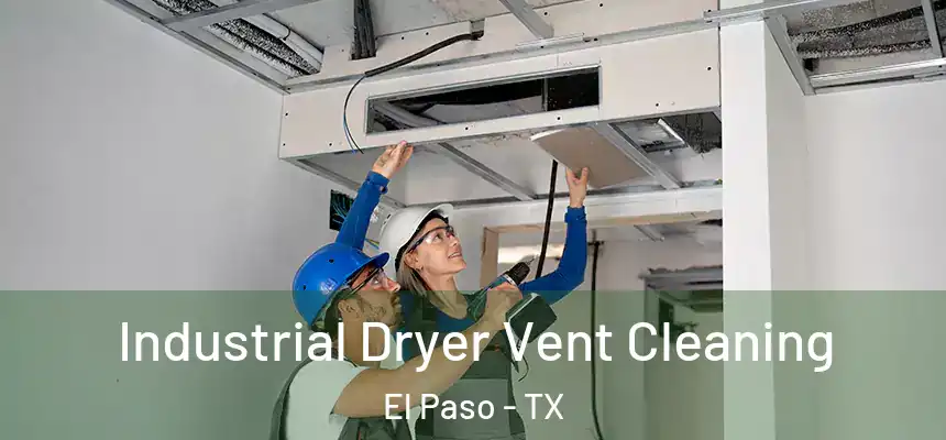 Industrial Dryer Vent Cleaning El Paso - TX
