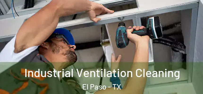Industrial Ventilation Cleaning El Paso - TX