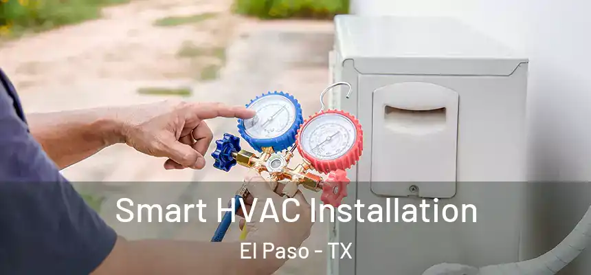 Smart HVAC Installation El Paso - TX