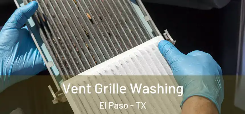 Vent Grille Washing El Paso - TX